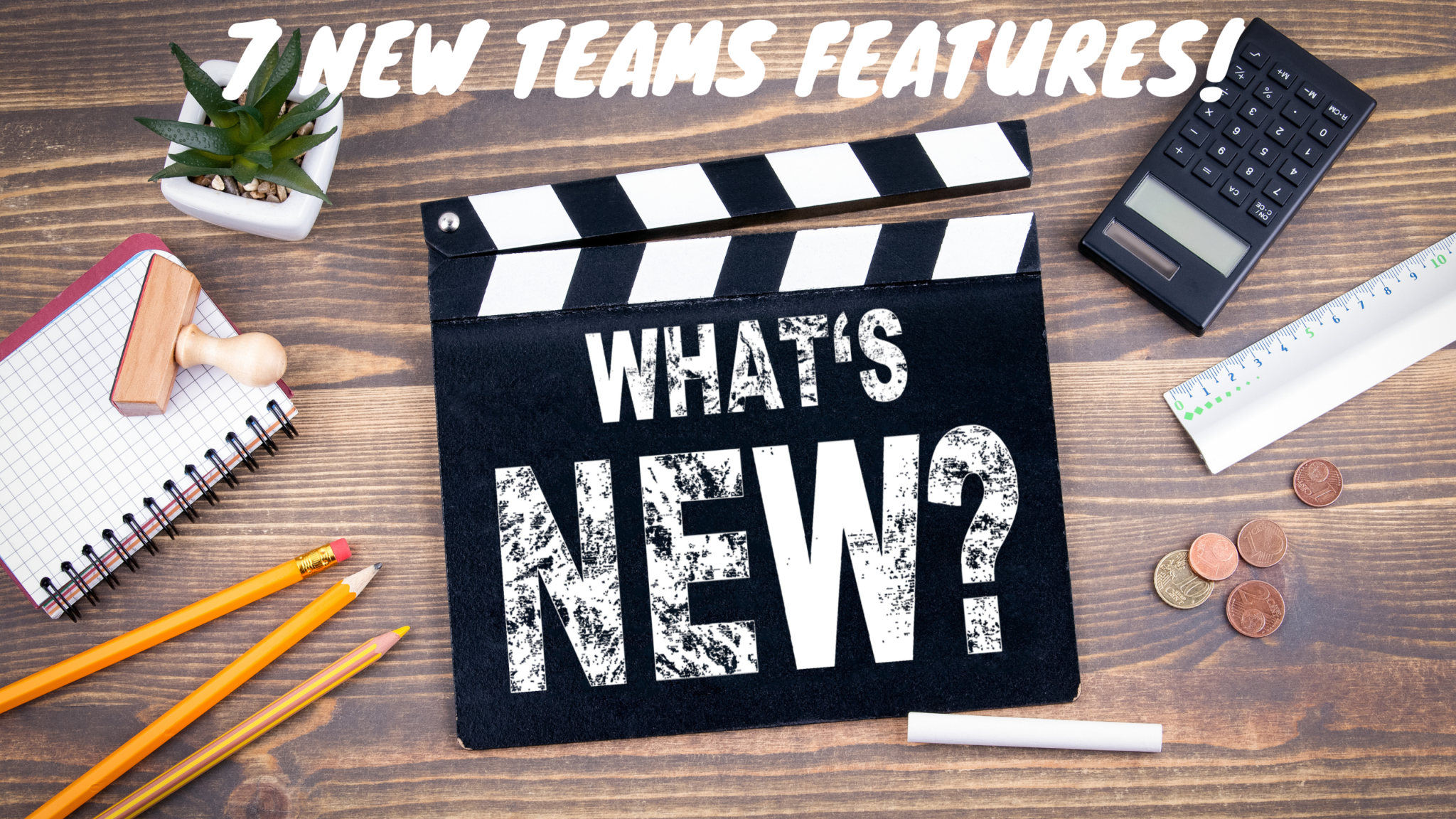 7 New Teams Features