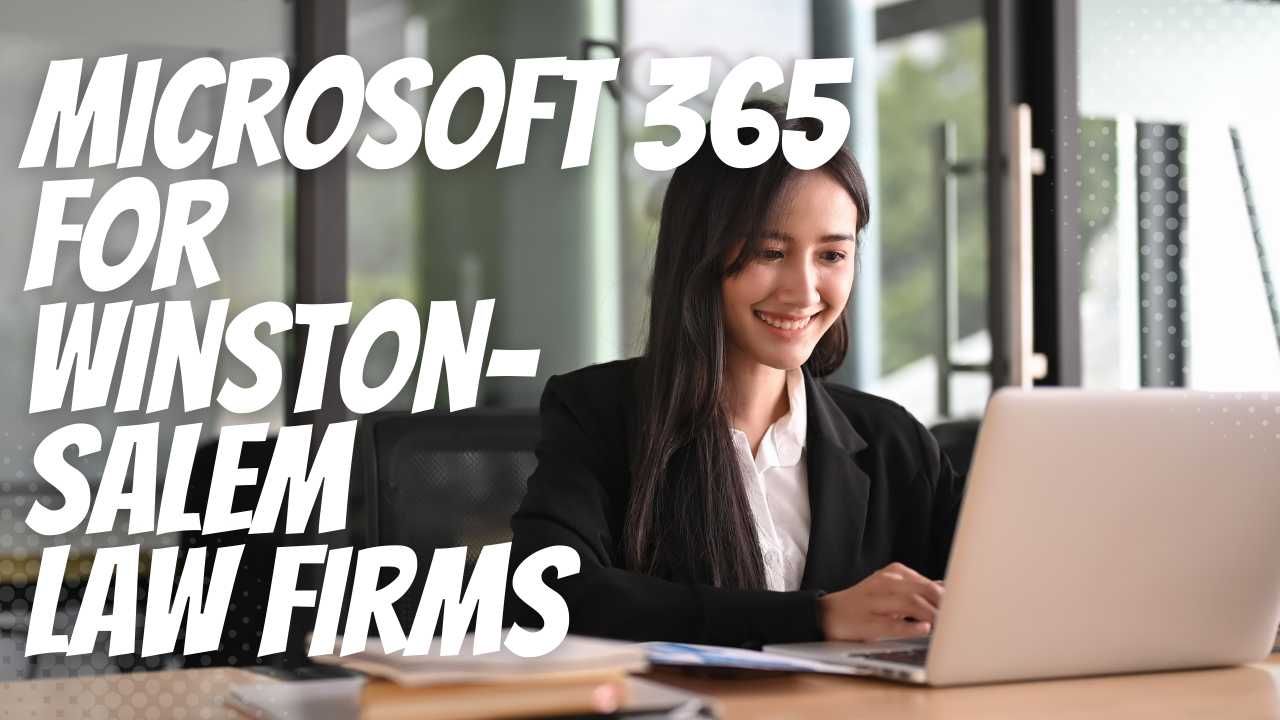 Microsoft 365 WInston Salem Law Firms